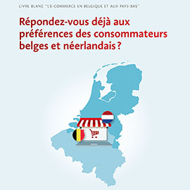 Télécharger le livre blanc 'L'e-commerce en Belgique et aux Pays-Bas' Répondez-vous déjà aux préférences des consommateurs belges et néerlandais?